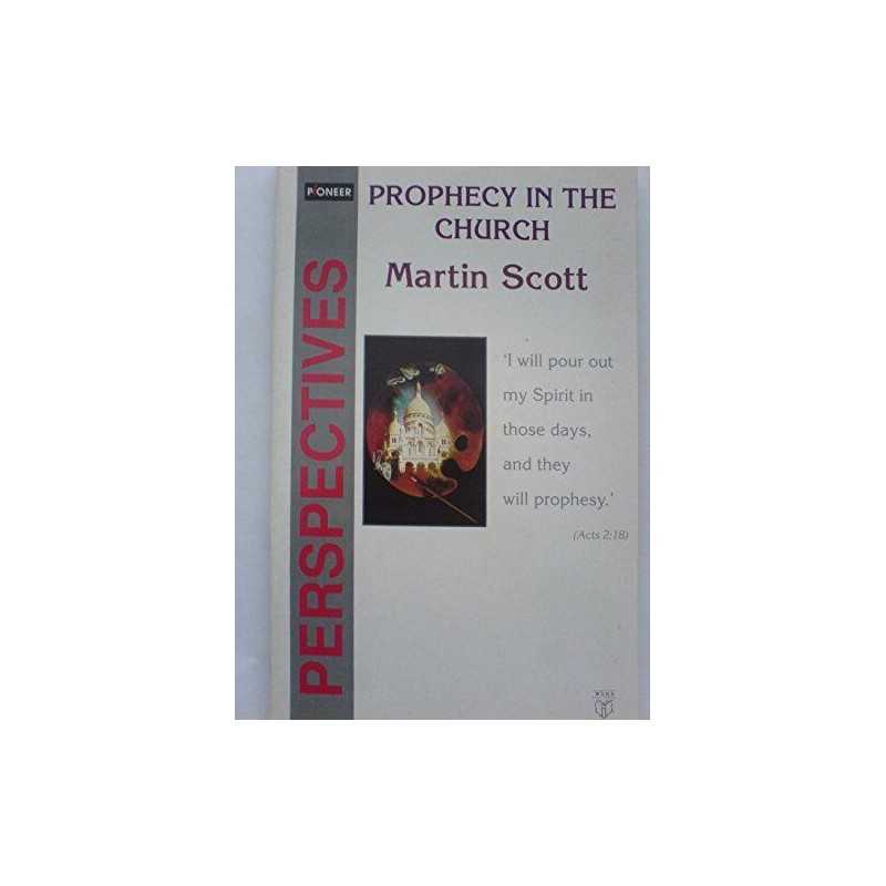 Prophecy in the Church (Pioneer Perspectives) by Scott, Martin Paperback Book