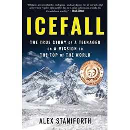 Icefall: The True Story of a Teenager on a Mission to the... by Staniforth, Alex
