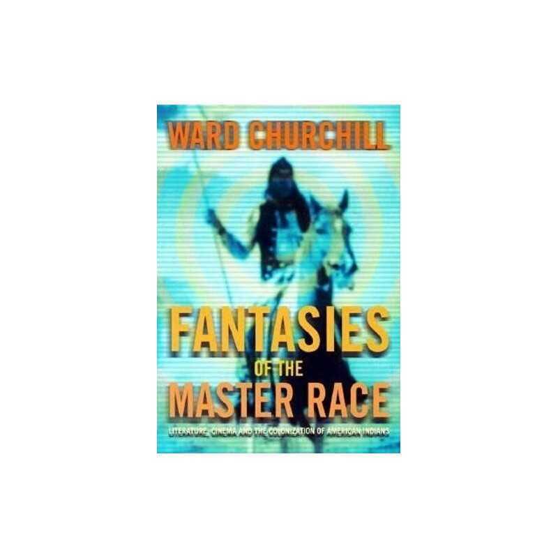 Fantasies of the Master Race: Liter..., Churchill, Ward