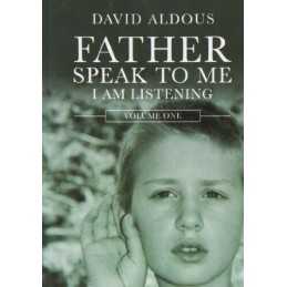 Father Speak to Me: I am Listening: V..., Aldous, David
