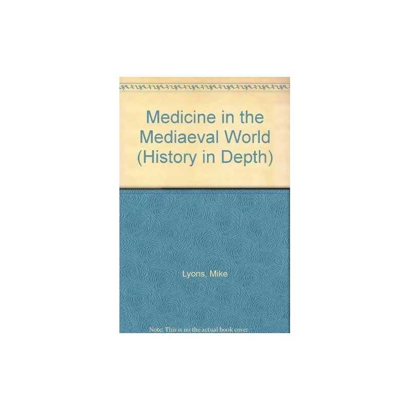 Medicine in the Mediaeval World (Histor..., Lyons, Mike