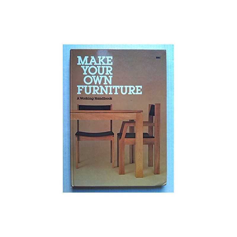 Make Your Own Furniture: A Working Handbook Hardback Book