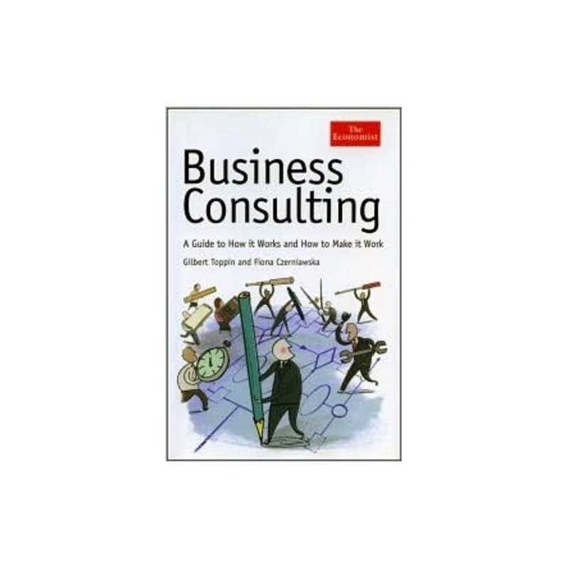 The Economist: Business Consulting: A Guide to... by Fiona Czerniawska Paperback