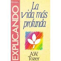 La Vida Mas Profunda, Tozer A. W.