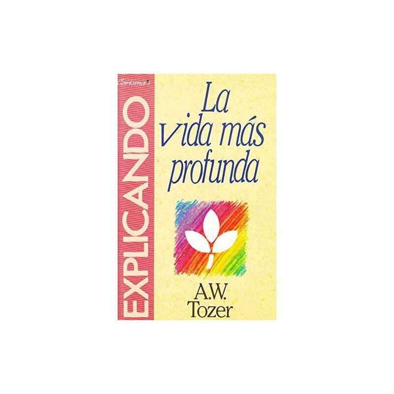 La Vida Mas Profunda, Tozer A. W.
