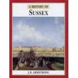 History of Sussex (Darwen County History) by Armstrong, J R Hardback Book The