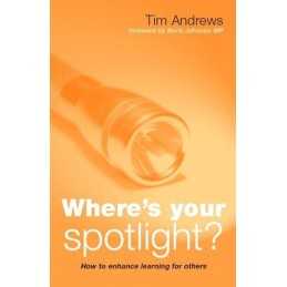 Wheres Your Spotlight?: How to Enhanc..., Andrews, Tim