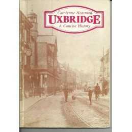 Uxbridge: A Concise History, Hearmon, Carolynne M.