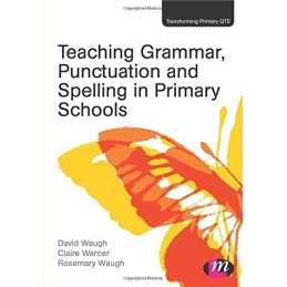 Teaching Grammar, Punctuation and Spelling in Primary Schools ... by David Waugh