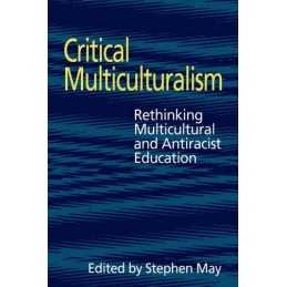 Critical Multiculturalism: Rethinking Multicultural and Antiracist ... Paperback