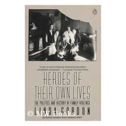 Heroes Of Their Own Live: Politics and History of ... by Gordon, Linda Paperback