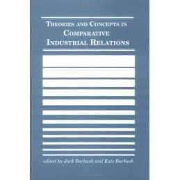 Theories and Concepts in Comparative Industrial Rela...