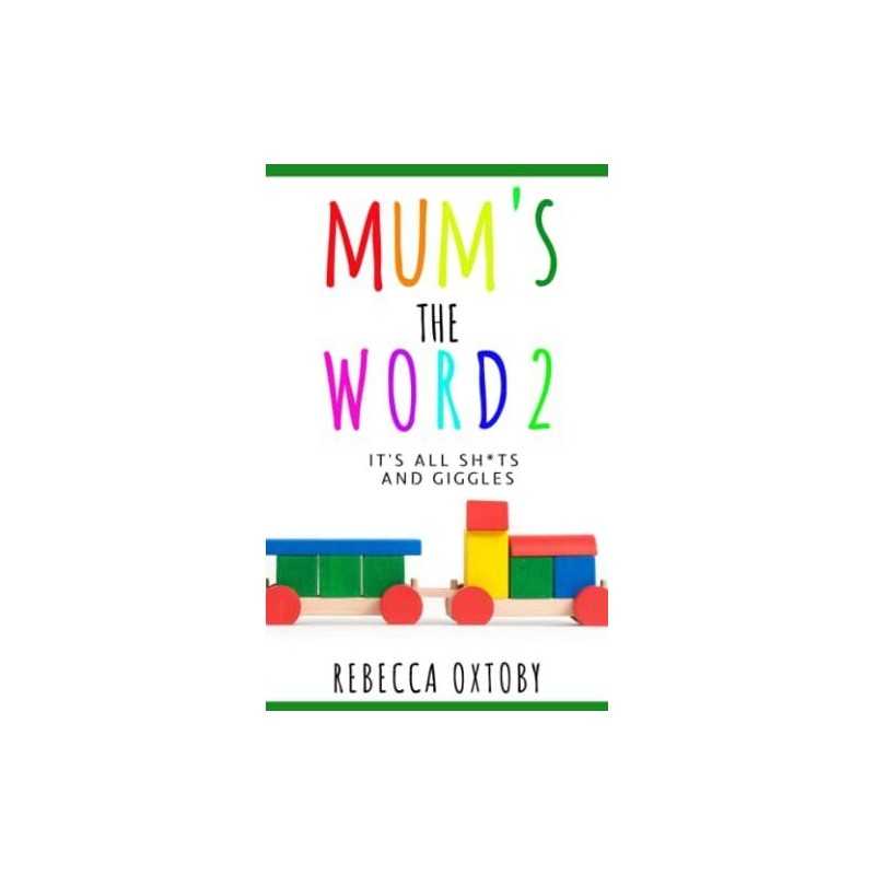 Mums the Word - 2: Its all sh*ts ..., Oxtoby, Rebecca