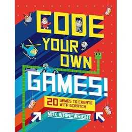 Code Your Own Games!: 20 Games to Create with Scratch by Wainewright, Max Book