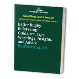 Better Rugby Refereeing: Guidance, Tips, Warning... by Robinson, Derek Paperback