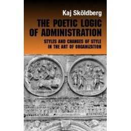 The Poetic Logic of Administration: ..., Skoldberg, Kaj