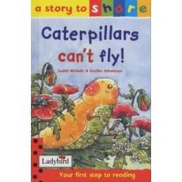Caterpillars Cant Fly! (Story to S..., Nicholls, Judit