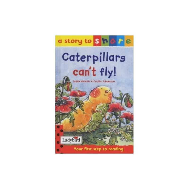 Caterpillars Cant Fly! (Story to S..., Nicholls, Judit