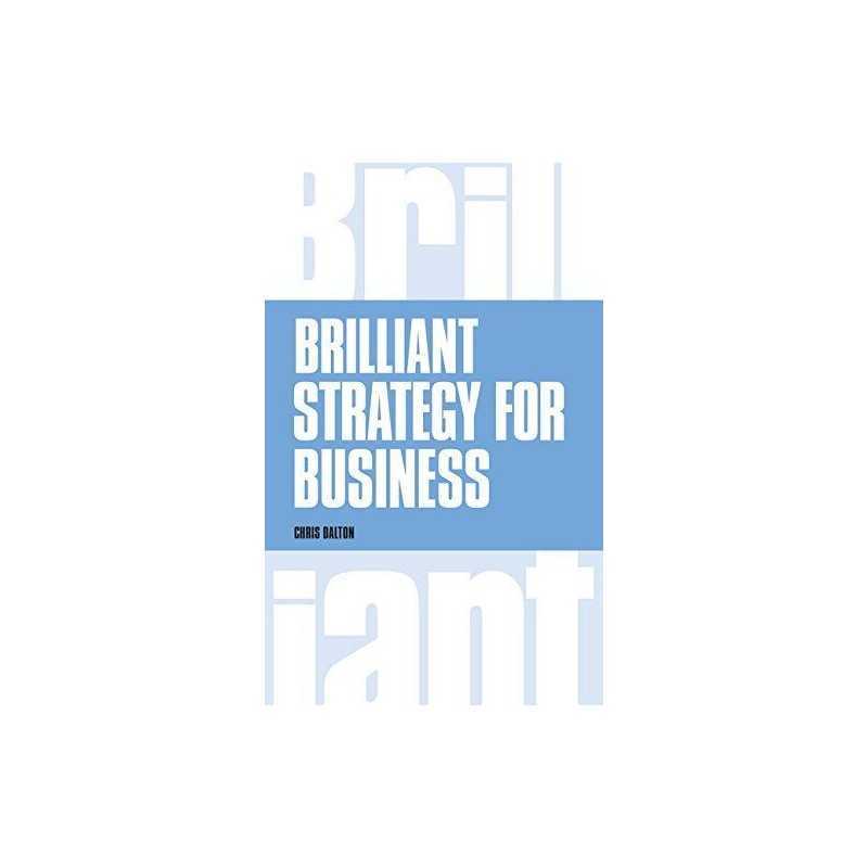 Brilliant Strategy for Business: How to plan, implement and ... by Dalton, Chris