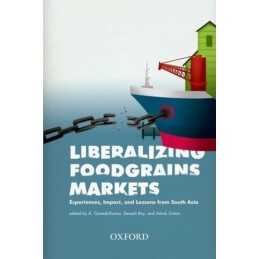 Liberalizing Foodgrains: Experiences, Impacts and Le...