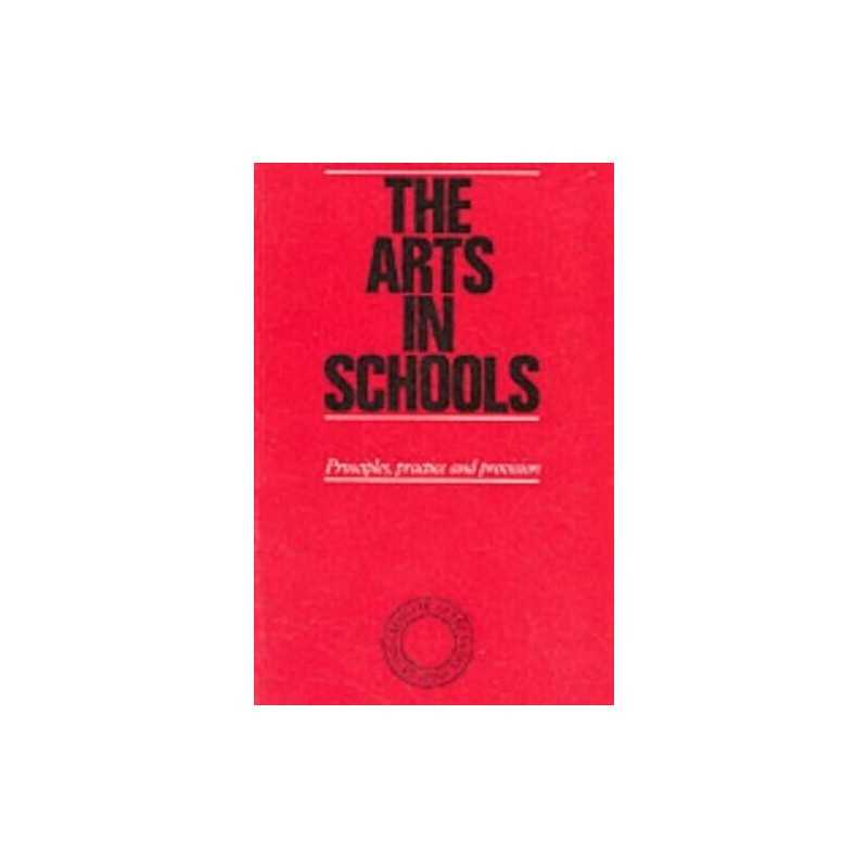 The Arts in Schools: Principles, Practice and Provision Paperback Book
