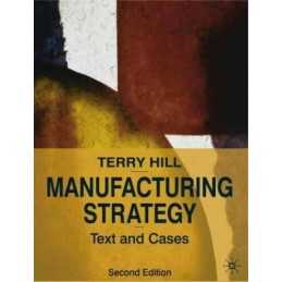 Manufacturing Strategy: Texts and Cases by Hill, Terry Paperback Book