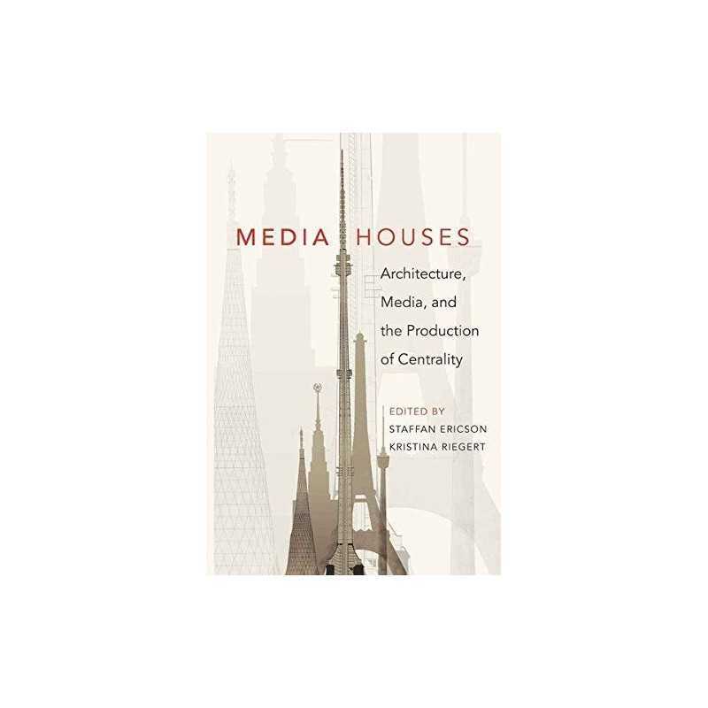 Media Houses: Architecture, Media, and the Productio...