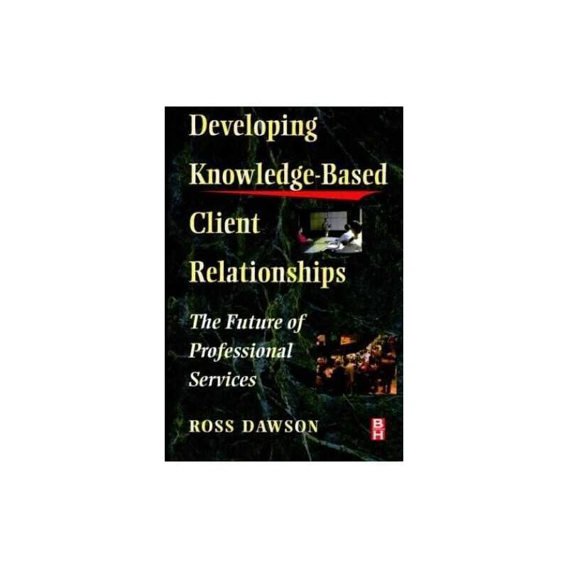 Developing Knowledge-Based Client Relations... by Dawson B.Sc. (Hons.) Paperback