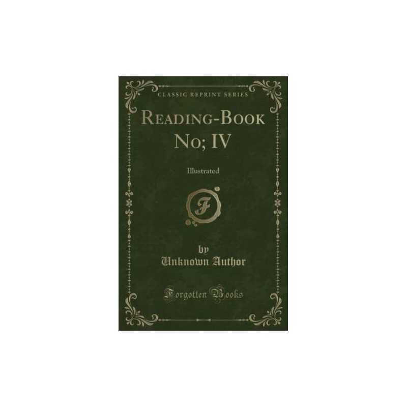 Reading-Book No, IV (Classic Reprin..., Author, Unknown