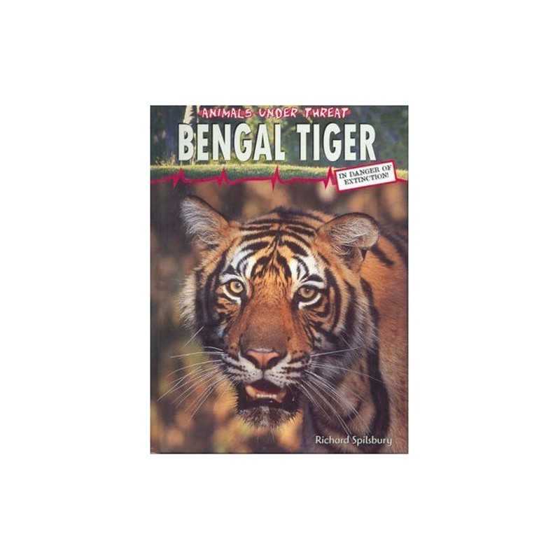 Animals Under Threat: Bengal Tiger (Animals U... by Spilsbury, Richard Hardback
