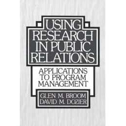 Using Research in Public Relations:..., Broom, Glenn M.
