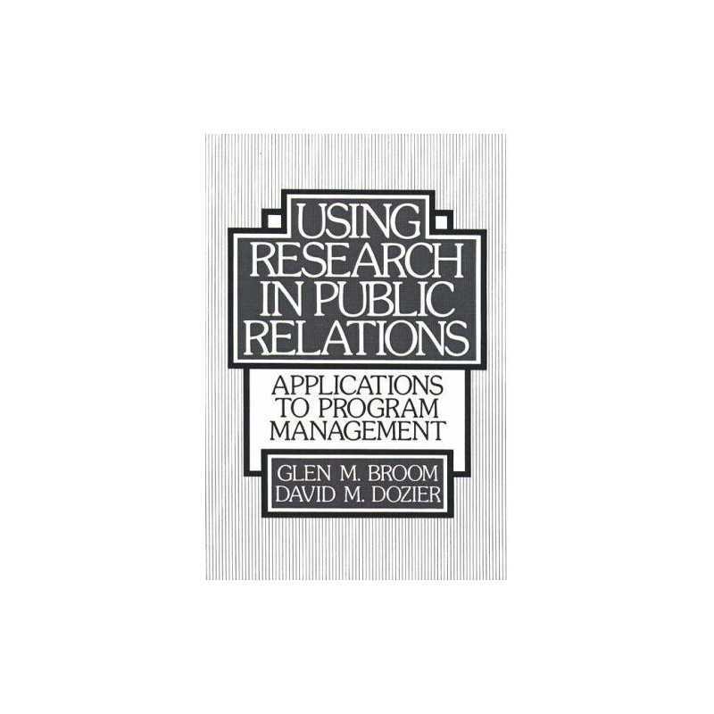 Using Research in Public Relations:..., Broom, Glenn M.