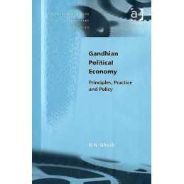 Gandhian Political Economy: Principles..., Ghosh, B. N.
