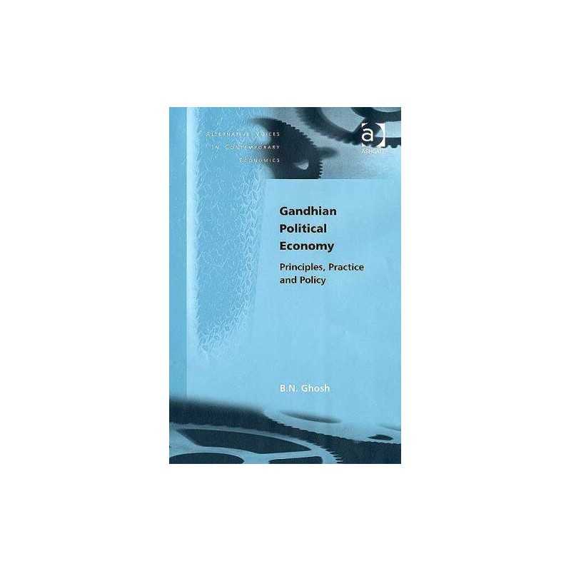 Gandhian Political Economy: Principles..., Ghosh, B. N.