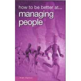 HOW TO BE BETTER AT MANAGING PEOPLE (How to Be a Be... by Barker, Alan Paperback