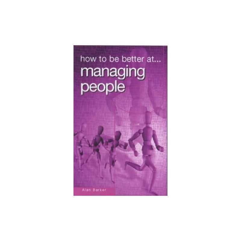 HOW TO BE BETTER AT MANAGING PEOPLE (How to Be a Be... by Barker, Alan Paperback