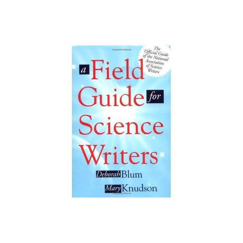 A Field Guide for Science Writers: The Official Guide of the Nation... Paperback