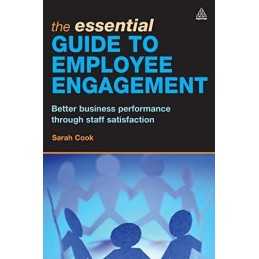 The Essential Guide to Employee Engagement: Better B... by Cook, Sarah Paperback