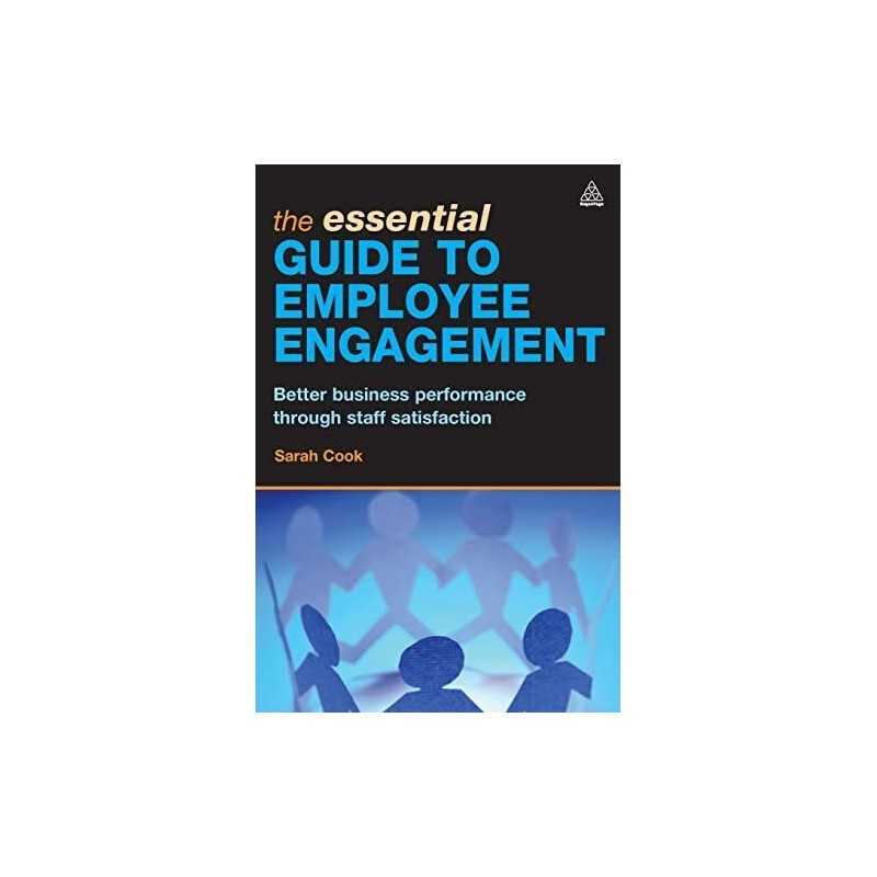 The Essential Guide to Employee Engagement: Better B... by Cook, Sarah Paperback