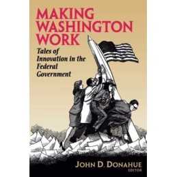 Making Washington Work: Tales of Innovation in the F...