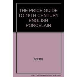 Price Guide to 18th Century English Porcelain ([Pric... by Spero, Simon Hardback