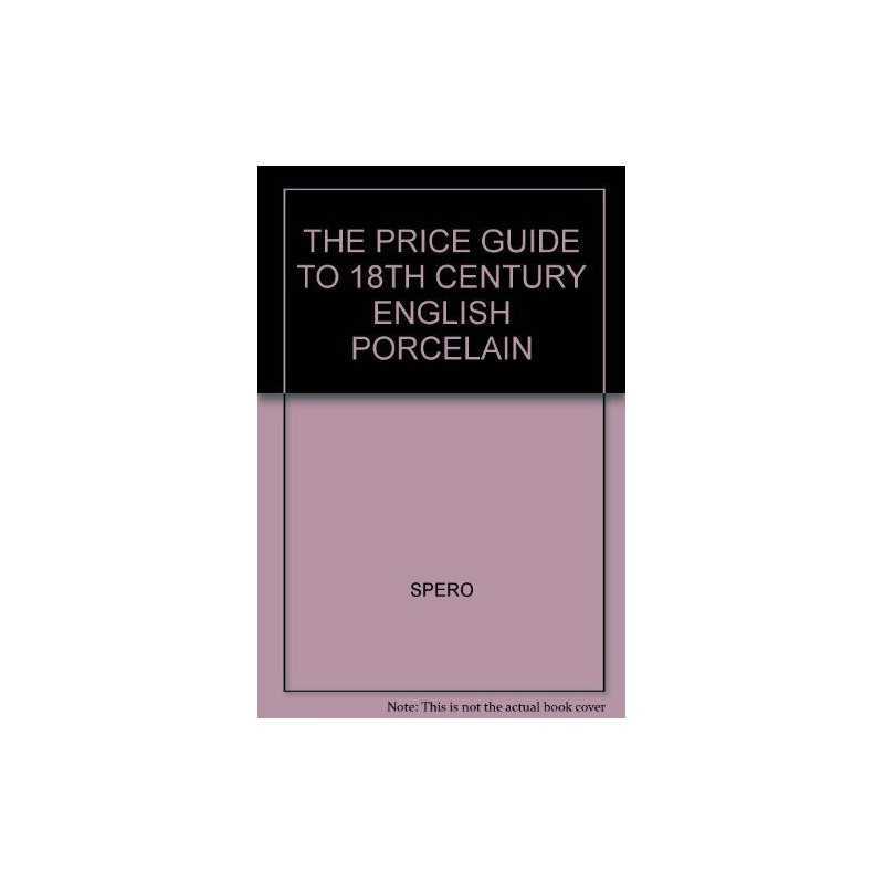Price Guide to 18th Century English Porcelain ([Pric... by Spero, Simon Hardback