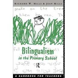 Bilingualism in the Primary School: A Handbook fo... by Mills, Richard Paperback