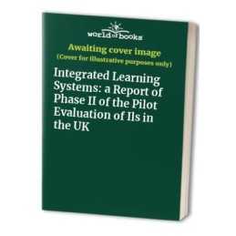 Integrated Learning Systems: a Report of Phase II of...