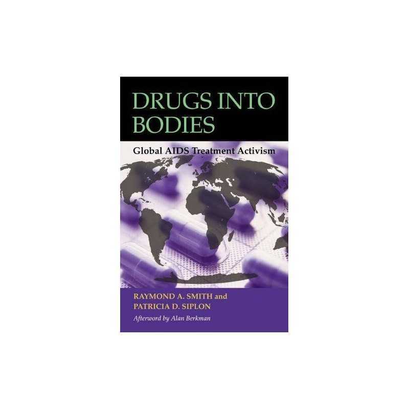 Drugs into Bodies: Global AIDS Trea..., Siplon, Patrici
