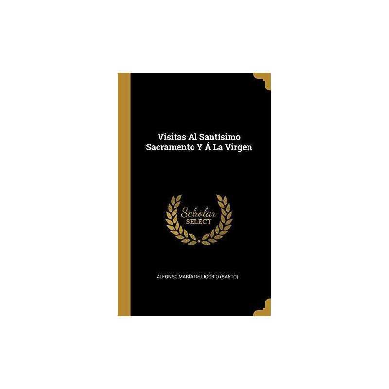 Visitas Al Santisimo Sacramento Y A La Virgen