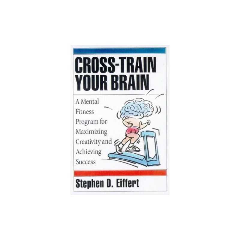 Cross-train Your Brain: A Mental Fitness Prog... by Eiffert, Stephen D Paperback