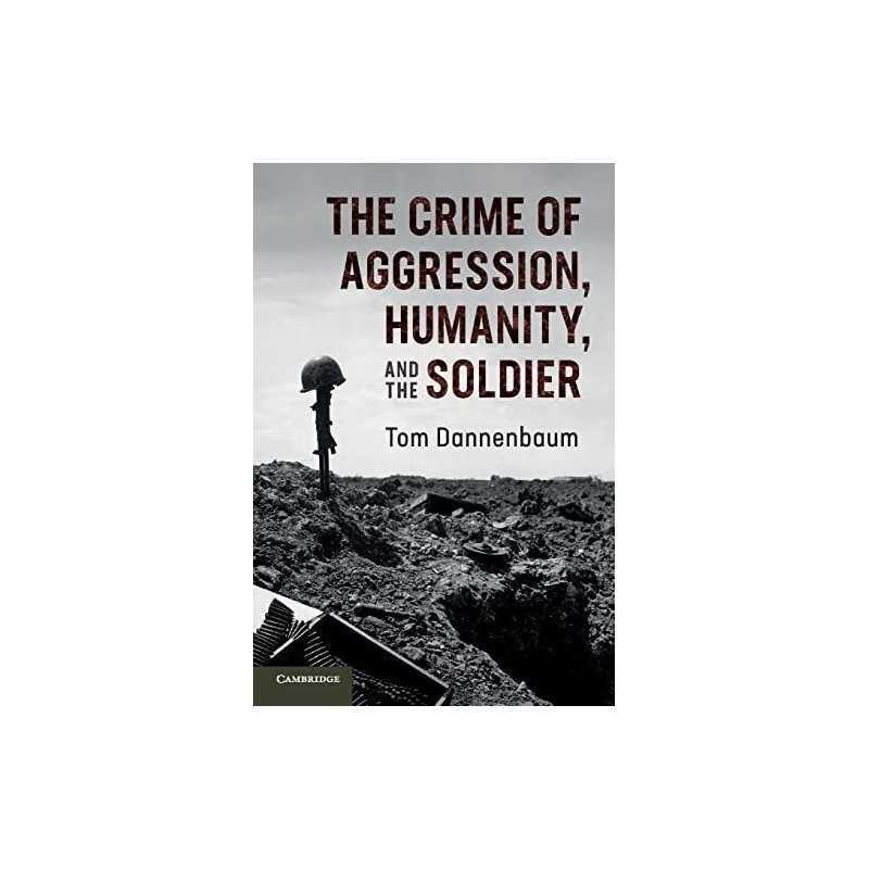 The Crime of Aggression, Humanity, ..., Dannenbaum, Tom