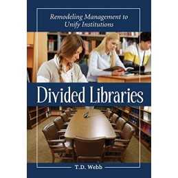 Divided Libraries: Remodeling Management to... by T.D. Webb Paperback / softback