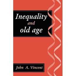 Inequality And Old Age, Vincent, John A